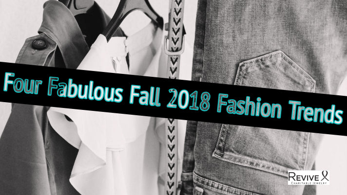 Four Fabulous Fall 2018 Fashion Trends